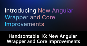Handsontable 16: New Angular Wrapper and Core Improvements