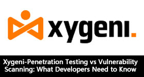 Xygeni-Penetration Testing vs Vulnerability Scanning: What Developers Need to Know