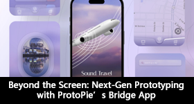 Beyond the Screen: Next-Gen Prototyping with ProtoPie’s Bridge App